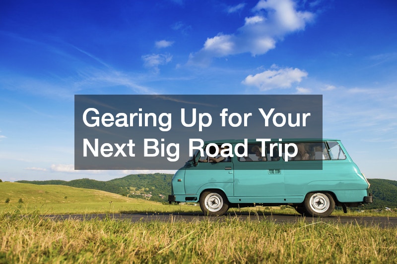 Gearing Up for Your Next Big Road Trip